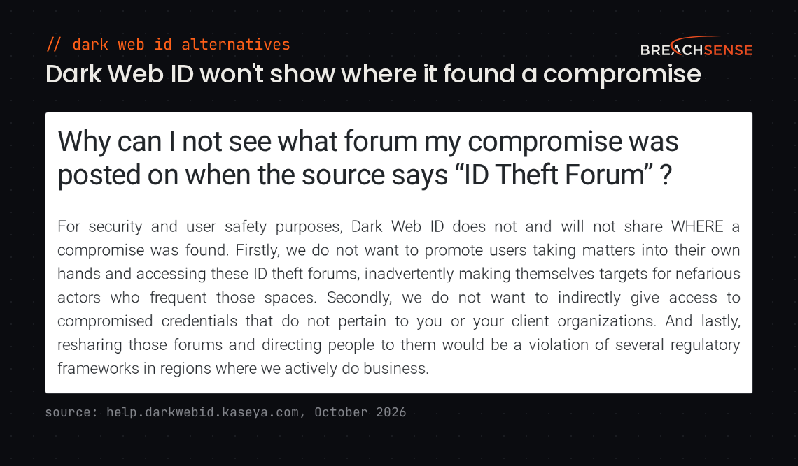Kaseya help center answer explaining that Dark Web ID does not and will not share where a compromise was found, for user safety and regulatory reasons.